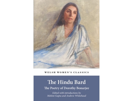 Livro The Hindu Bard The Poetry Of Dorothy Bonarjee (welsh Womens Classics Book 34 de Andrew Whitehead (Inglês)