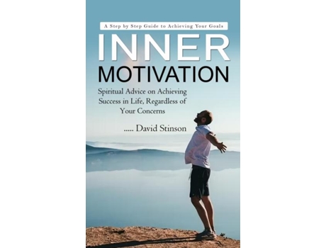 Livro Inner Motivation A Step by Step Guide to Achieving Your Goals de David Stinson (Inglês)