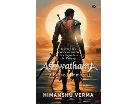 Livro Ashwathama A Cursed Immortal de Himanshu Verma (Inglês - Capa Dura)