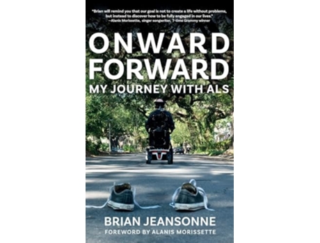 Livro Onward Forward -- My Journey with ALS Finding Beauty and Love in the Clusterfck de Brian Jeansonne (Inglês - Capa Dura)