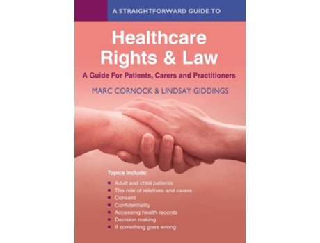 Livro A Straightforward Guide to Healthcare Rights amp Law A Guide for Patients, Carers and Practitioners de Marc Cornock e Lindsay Giddiings (Inglês)