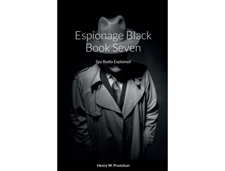 Livro Espionage Black Book Seven: Spy Radio Explained Henry Prunckun (Inglês)