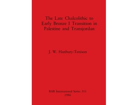 Livro The Late Chalcolithic to Early Bronze I Transition in Palestine (Aa-int) J. W. Hanbury-Tenison (Inglês)