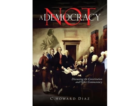 Livro Not A Democracy de C Howard Diaz (Inglês)