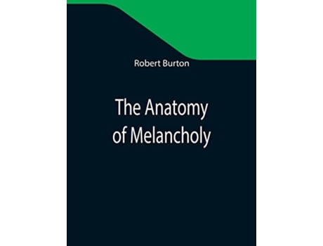 Livro The Anatomy Of Melancholy De Robert Burton (inglês)