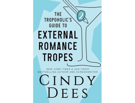 Livro The Tropoholics Guide to External Romance Tropes de Cindy Dees (Inglês)