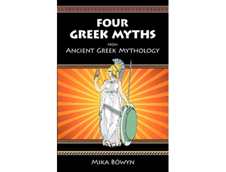 Livro FOUR GREEK MYTHS from Ancient Greek Mythology de Mika Bówyn (Inglês)
