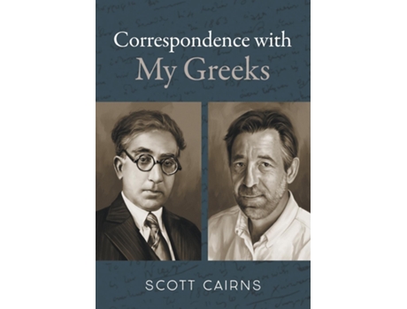 Livro Correspondence with My Greeks de Scott Cairns (Inglês)