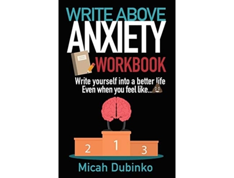 Livro Write Above Anxiety Workbook Write Yourself Into A Better Life, Even When You Feel Like... De Micah Dubinko (inglês)