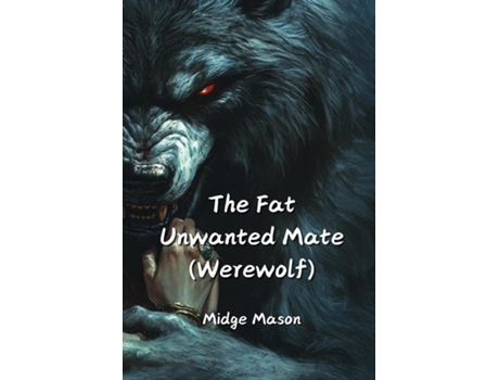 Livro The Fat Unwanted Mate de Midge Mason (Inglês)
