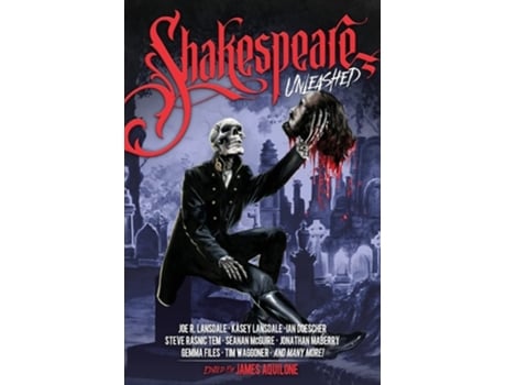 Livro Shakespeare Unleashed de James Aquilone, Weston Ochse et al. (Inglês)