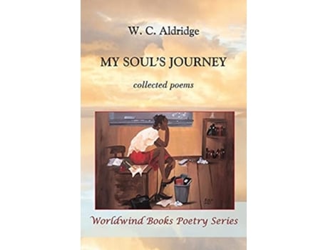 Livro My Souls Journey Collected Poems De W C Aldridge (inglês)