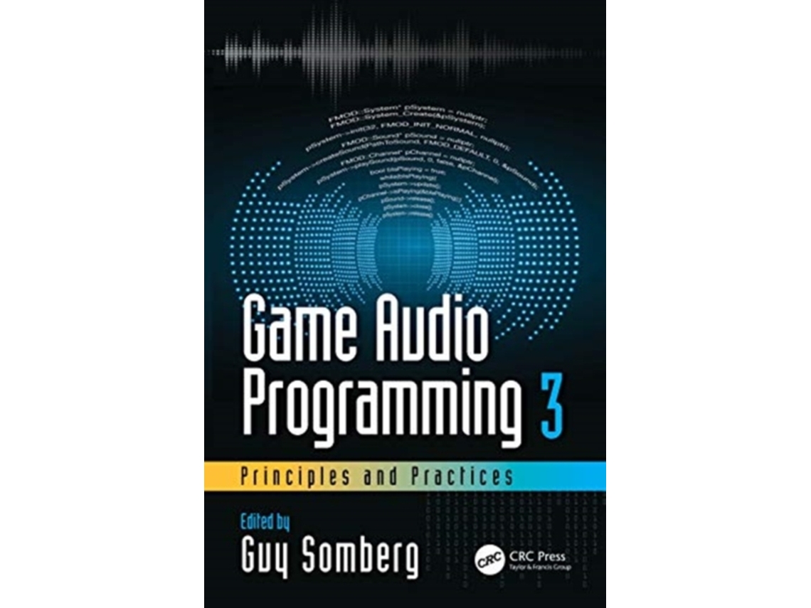 Livro Game Audio Programming 3 Principles and Practices de Guy Somberg (Inglês)