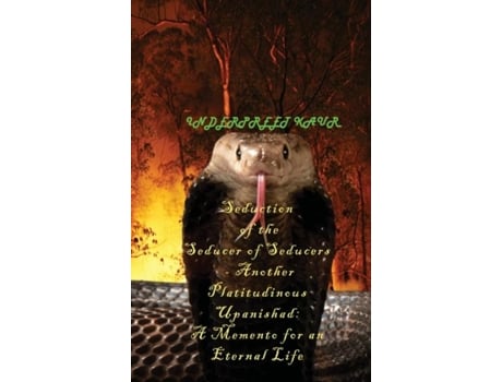 Livro Seduction Of The Seducer Of Seducers - Another Platitudinous Upanishad A Memento For An Eternal Life De Inderpreet Kaur (inglês)