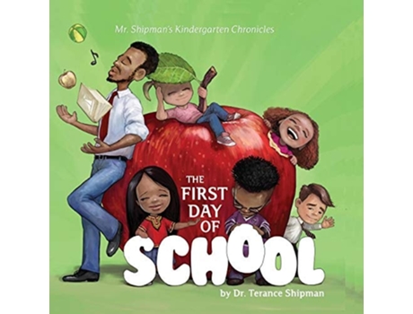 Livro Mr. Shipmans Kindergarten Chronicles The First Day Of School De Terance Shipman (inglês)