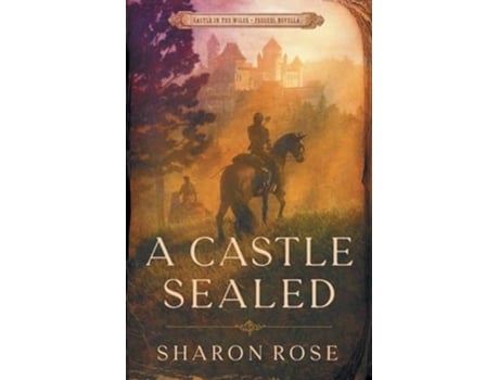 Livro A Castle Sealed Castle in the Wilde Prequel Novella de Sharon Rose (Inglês)