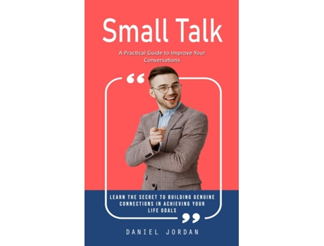 Livro Small Talk A Practical Guide to Improve Your Conversations de Daniel Jordan (Inglês)