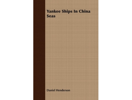 Livro Yankee Ships in China Seas de Daniel Henderson (Inglês)