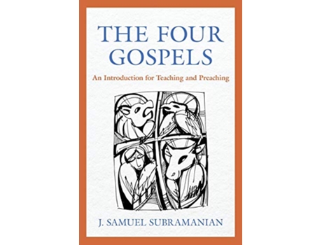 Livro The Four Gospels An Introduction for Teaching and Preaching de J Samuel Subramanian (Inglês)