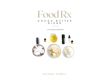 Livro Food Rx Cocoa Butter Blend For Healthy Nourished Skin De Zelanda Dowell (inglês)