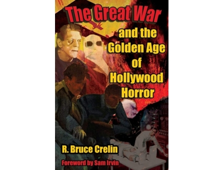 Livro The Great War And The Golden Age Of Hollywood Horror De R Bruce Crelin (inglês)