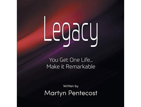 Livro Legacy You Get One Life Make It Remarkable de Martyn Pentecost (Inglês)