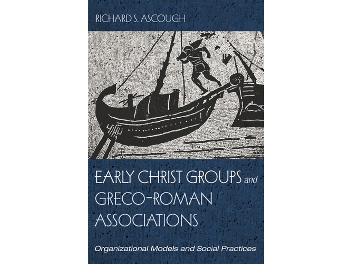 Livro Early Christ Groups And Greco-roman Associations De Richard S Ascough (inglês - Capa Dura)