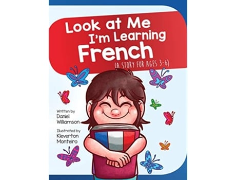 Livro Look at Me Im Learning French A Story For Ages 36 de Daniel Williamson (Inglês)