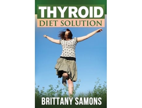 Livro Thyroid Diet Solution De Brittany Samons (inglês)
