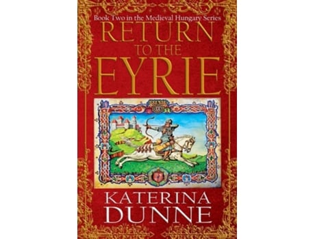 Livro Return to the Eyrie The Medieval Hungary Series - Book Two de Katerina Dunne e Historium Press (Inglês)
