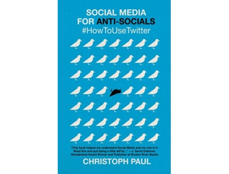 Livro Social Media For Anti-socials Howtousetwitter De Christoph Paul (inglês)