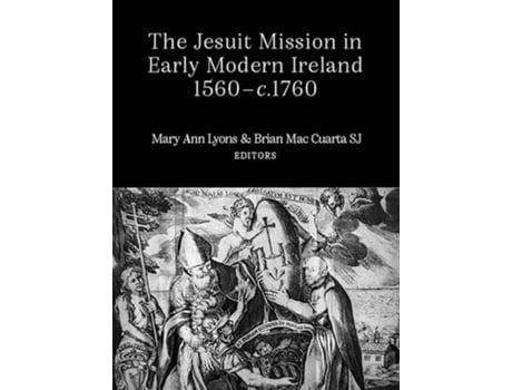 Livro The Jesuit Mission in Early Modern Ireland, 1560-C.1760 de Mac Curata e Brian(Ed (Inglês - Capa Dura)
