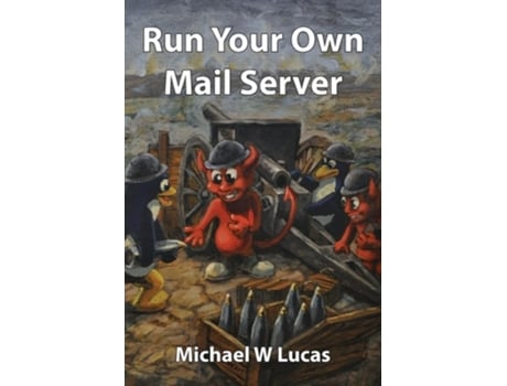 Livro Run Your Own Mail Server de Michael W Lucas (Inglês)
