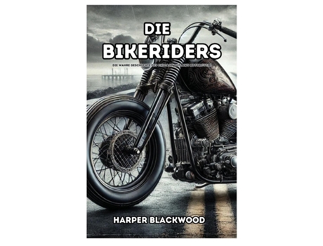 Livro Die Bikeriders Die wahre Geschichte des Chicago Outlaws Motorcycle de Harper Blackwood (Inglês)