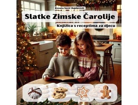 Livro Slatke Zimske Carolije Knjižica s receptima za djecu de Renata Sovic Hajdarevic (Inglês)