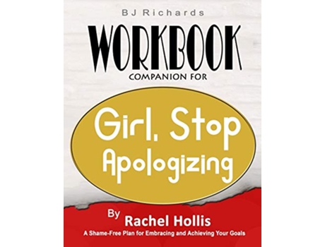 Livro Workbook Companion For Girl Stop Apologizing by Rachel Hollis A ShameFree Plan for Embracing and Achieving Your Goals de BJ Richards (Inglês)