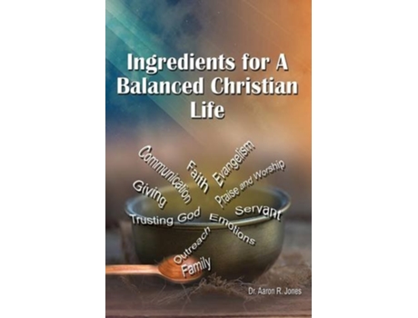 Livro Ingredients for a Balanced Christian Life de Aaron R Jones (Inglês)