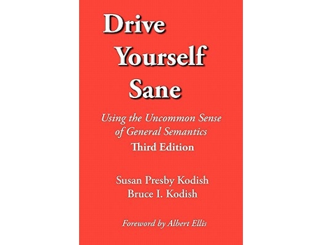 Livro Drive Yourself Sane Using the Uncommon Sense of General Semantics Third Edition de Susan Presby Kodish e Bruce I Kodish (Inglês)
