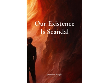 Livro Our Existence Is Scandal de Jonathan Wright (Inglês)