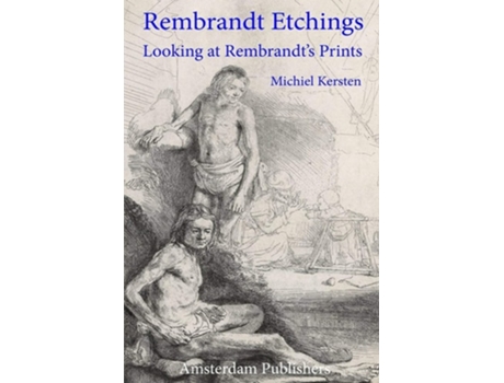 Livro Rembrandt Etchings Looking At Rembrandts Prints De Michiel Kersten (inglês)