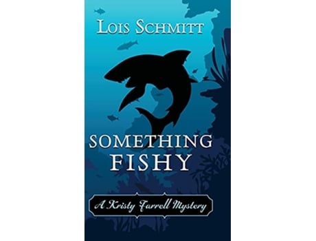 Livro Something Fishy De Lois Schmitt (inglês - Capa Dura)