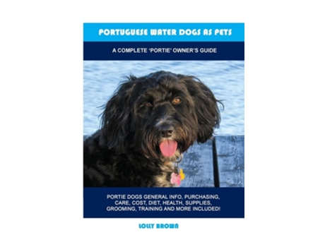 Livro Portuguese Water Dogs As Pets A Complete Portie Owners Guide De Lolly Brown (inglês)