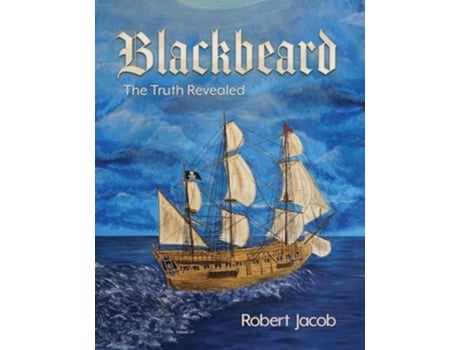 Livro Blackbeard The Truth Revealed de Robert Jacob (Inglês)
