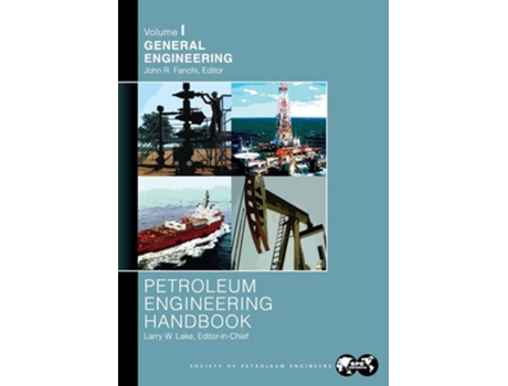 Livro Petroleum Engineering Handbook Volume I General Engineering de Larry Lake (Inglês)