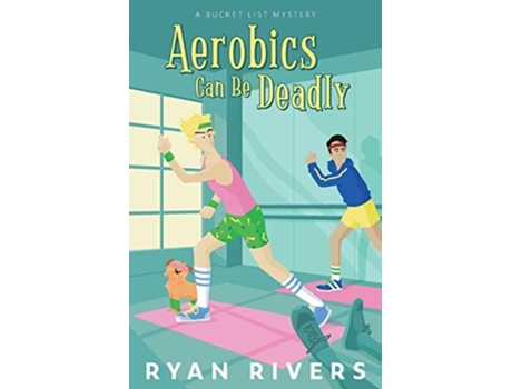 Livro Aerobics Can Be Deadly De Ryan Rivers (inglês)