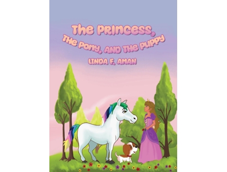 Livro The Princess, The Pony, and The Puppy de Linda F Aman (Inglês)