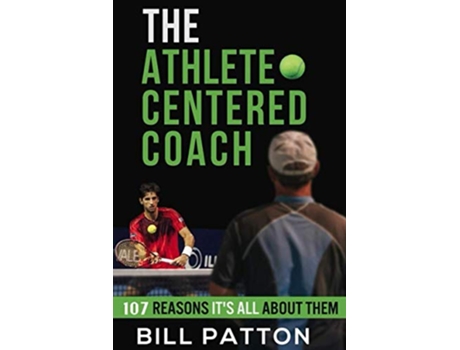 Livro The Athlete Centered Coach 107 Reasons Its All About Them de Bill Patton Styrling Strother (Inglês)