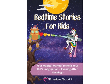 Livro Bedtime Stories For Kids Your Magical Manual To Help Your Kids Imagination... Evening After Evening! De Eveline Scott (inglês)