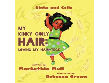 Livro Kinks And Coils My Kinky, Coily Hair Loving My Hair-tege De Markethia Mull (inglês)