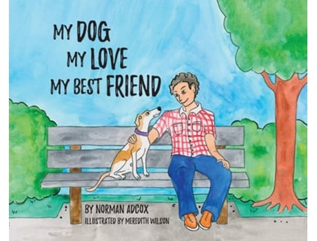 Livro My Dog, My Love, My Best Friend De Norman Adcox (inglês - Capa Dura)